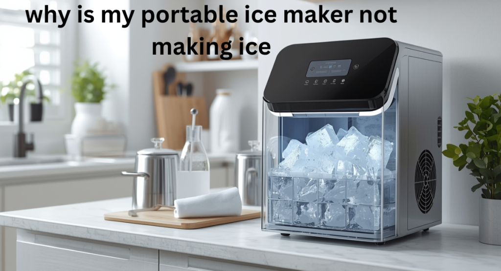 why is my portable ice maker not making ice