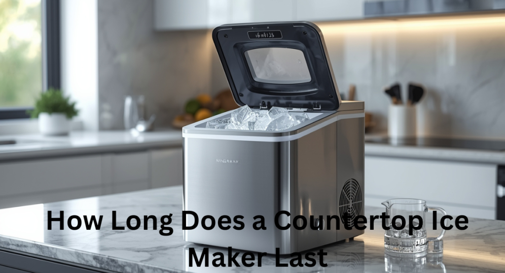How Long Does a Countertop Ice Maker Last